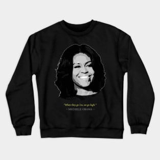 Michelle Obama Quote Crewneck Sweatshirt